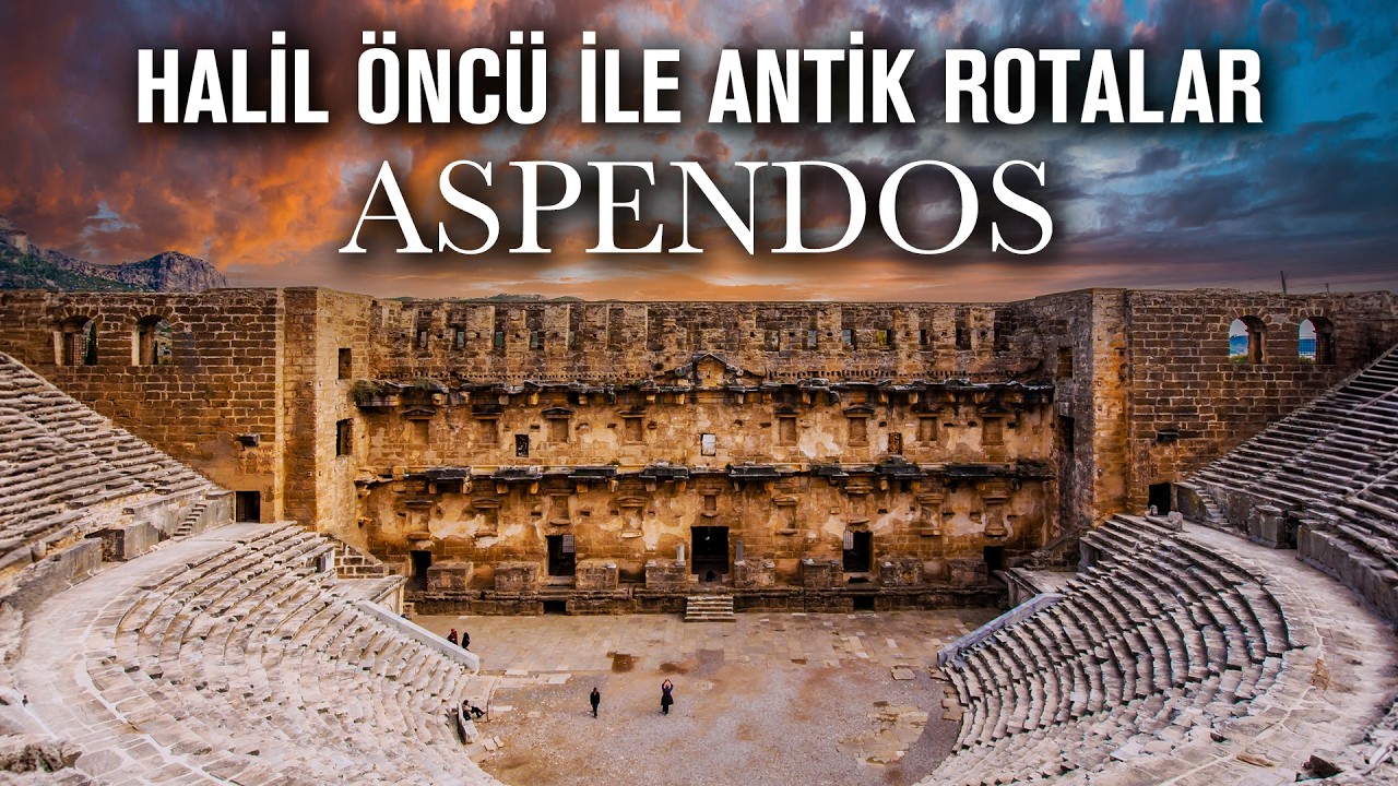 Halil Öncü ile Antik Rotalar - Aspendos