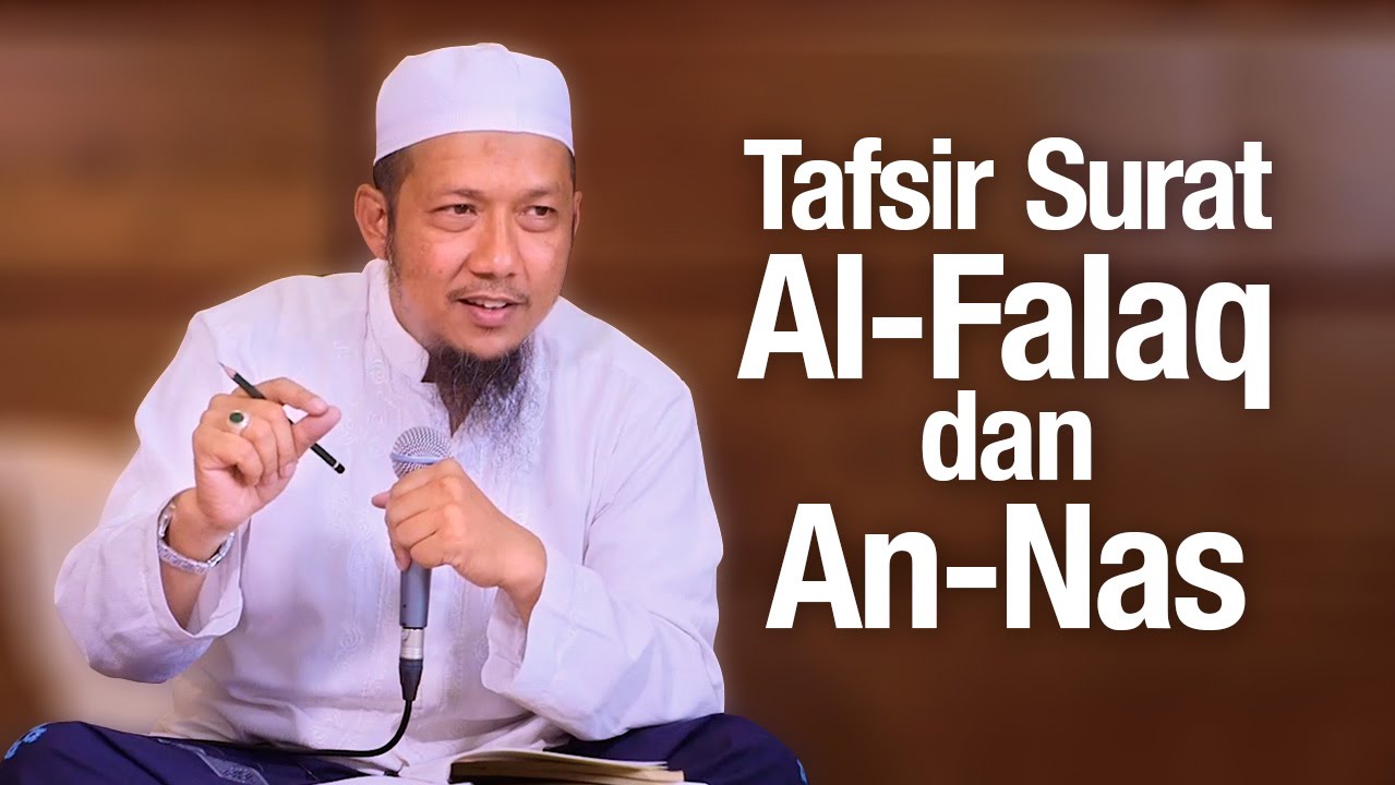 Kajian Tafsir: Tafsir Surat Al-Falaq & An-Nas - Ustadz Sufyan Bafin Zen.