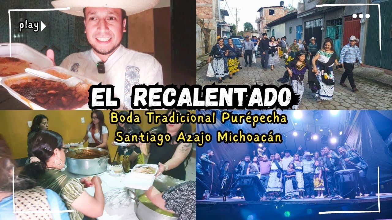 BODA TRADICIONAL PURÉPECHA DE 3 DÍAS EL RECALENTADO Mucho Baile y Comida en SANTIAGO AZAJO MICHOACÁN