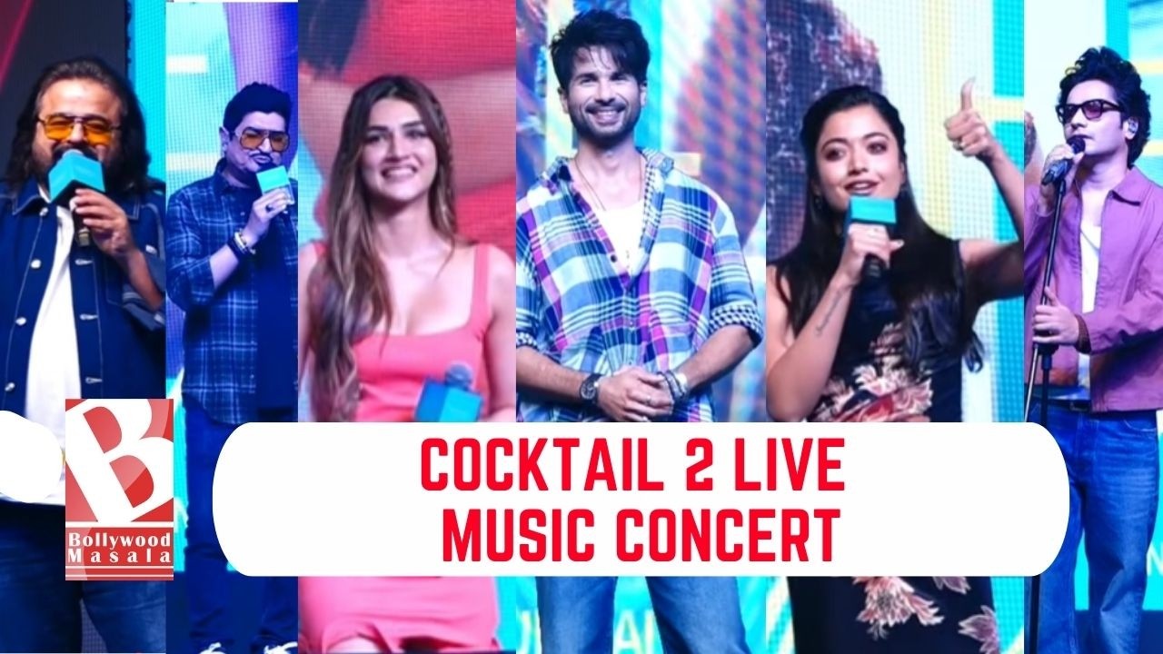 UNCUT : Cocktail 2 Live Music Concert | Shahid Kapoor, Kriti Sanon, Rashmika Mandanna, Pritam
