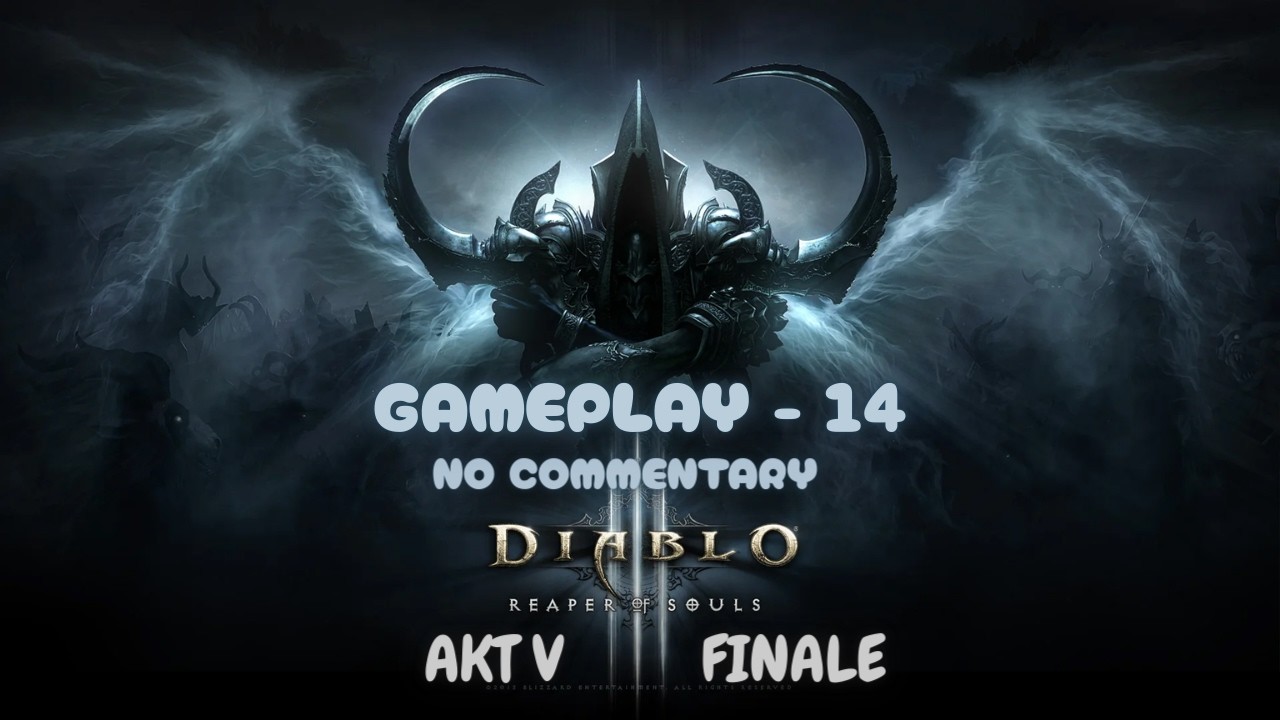 Diablo 3: Reaper of Souls Gameplay #14 I No Commentary [Finale]