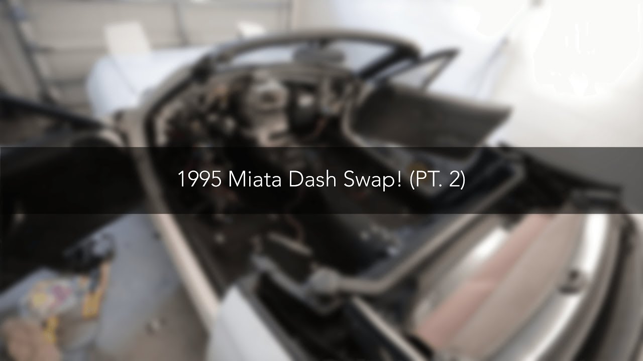 1995 NA Mazda Miata Dash Swap (PT. 2)