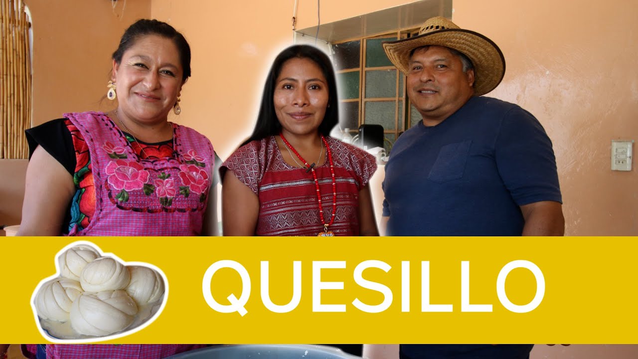 ¿Cómo se prepara el Quesillo? - Yalitza Aparicio
