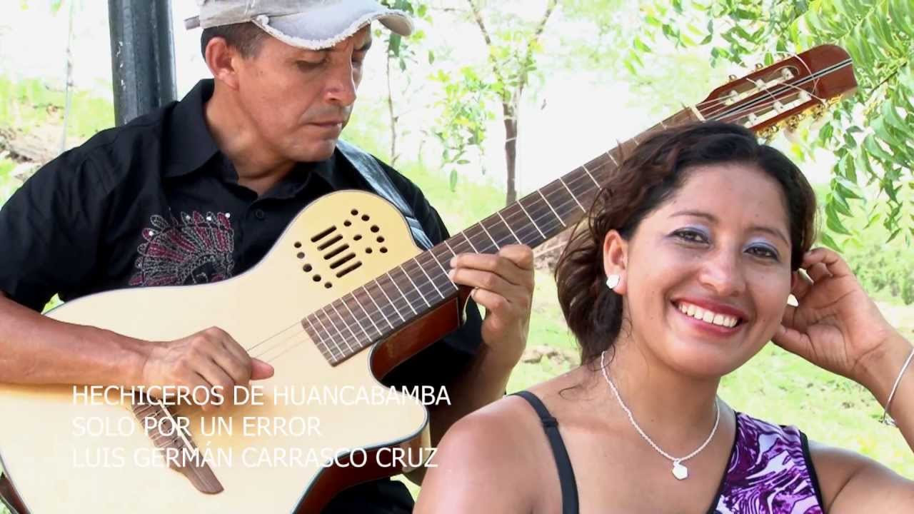 HECHICEROS DE HUANCABAMBA - SOLO POR UN ERROR