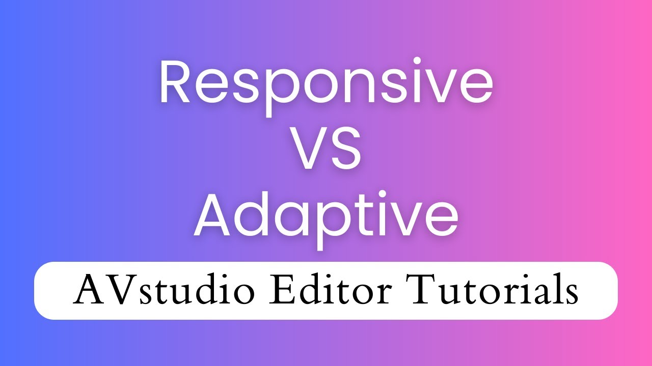 Responsive VS Adaptive Pages - AVstudio Editor Tutorials Episode 3