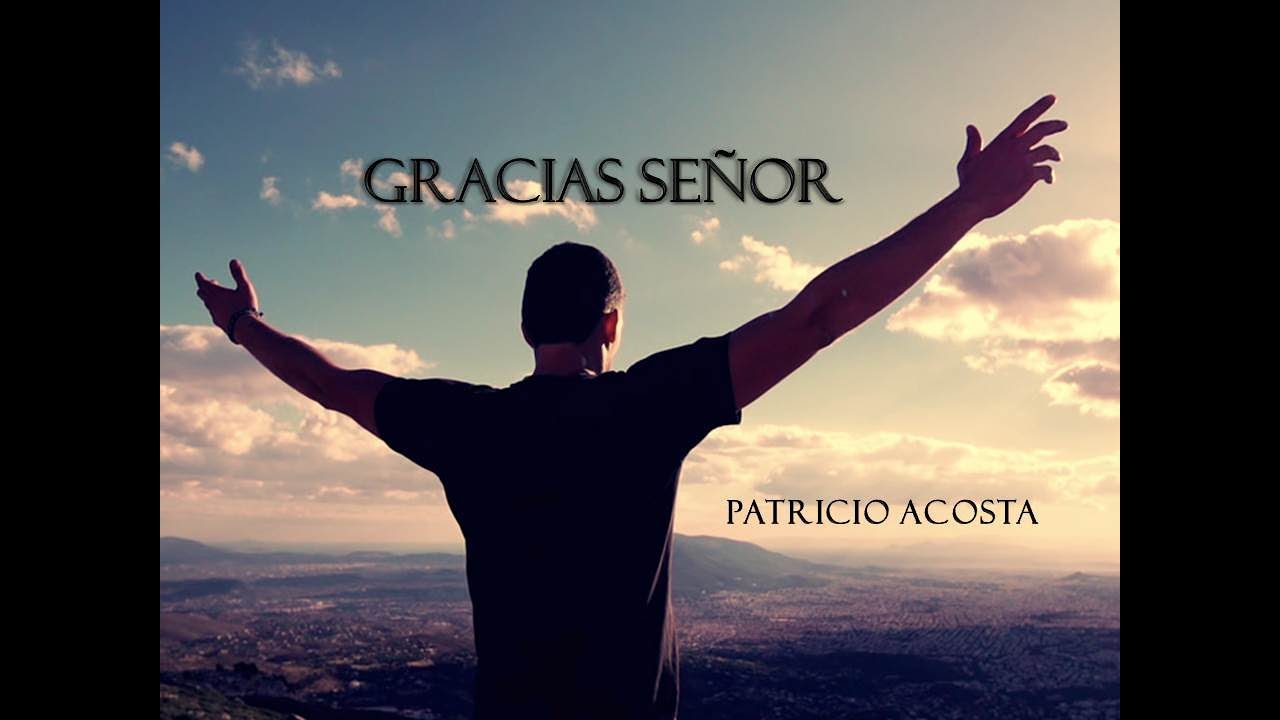 Gracias Señor - Patricio Acosta