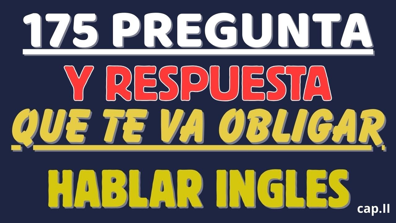(175) PREGUNTA Y RESPUESTA QUE TE VA EMPUJA HABLAR EN INGLES SIN MIEDO(cap.II)