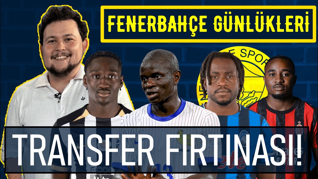 KANTE Geri Sayımda!🔥LOOKMAN Favori, Plase NKUNKU! |  SİDİKİ CHERİF KİMDİR?🔥🔄| Fenerbahçe Günlükleri