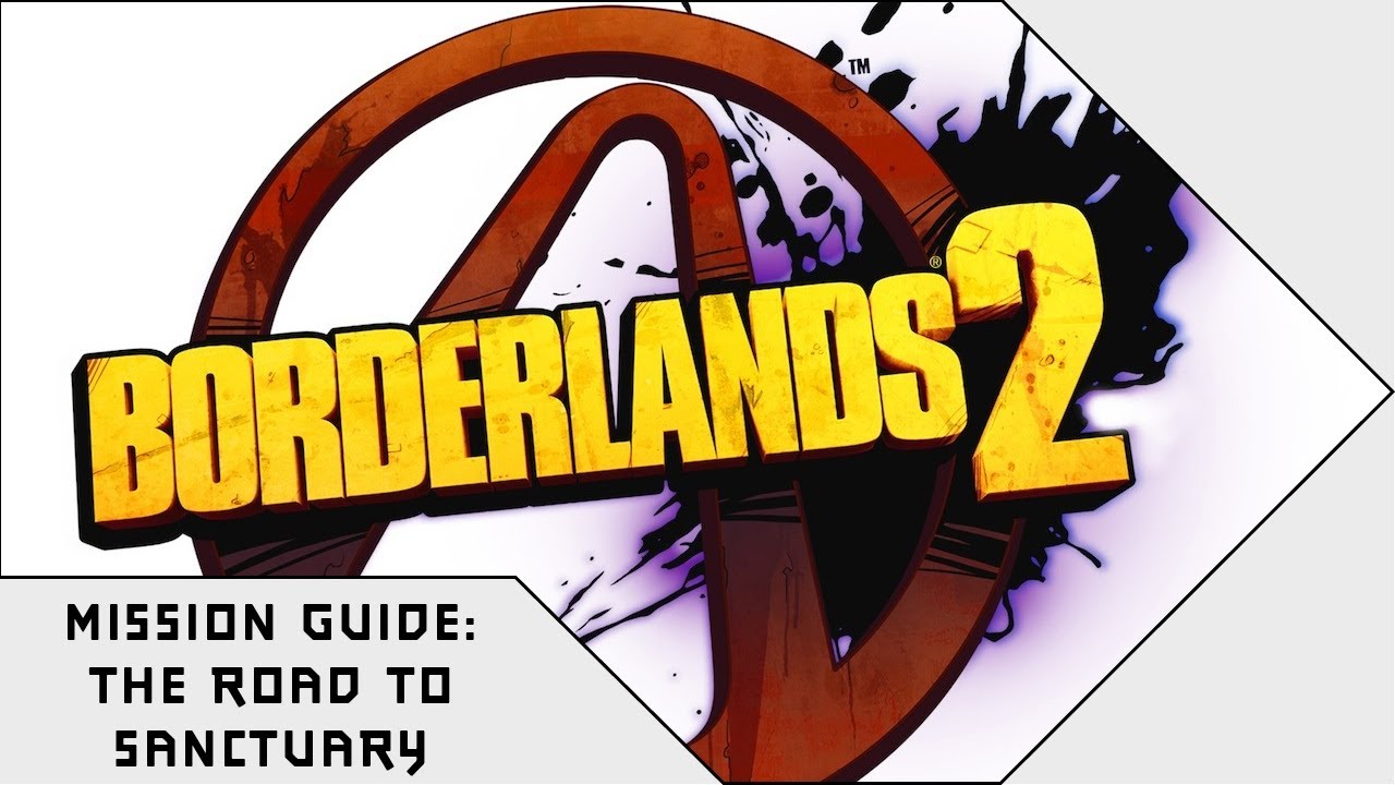 Borderlands 2 - The Road To Sanctuary Mission Guide - BetterGamerZone Guides