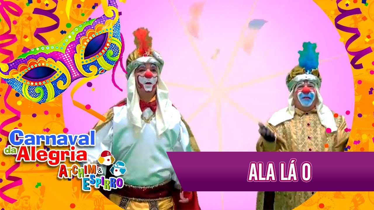 Ala Lá O - Atchim e Espirro