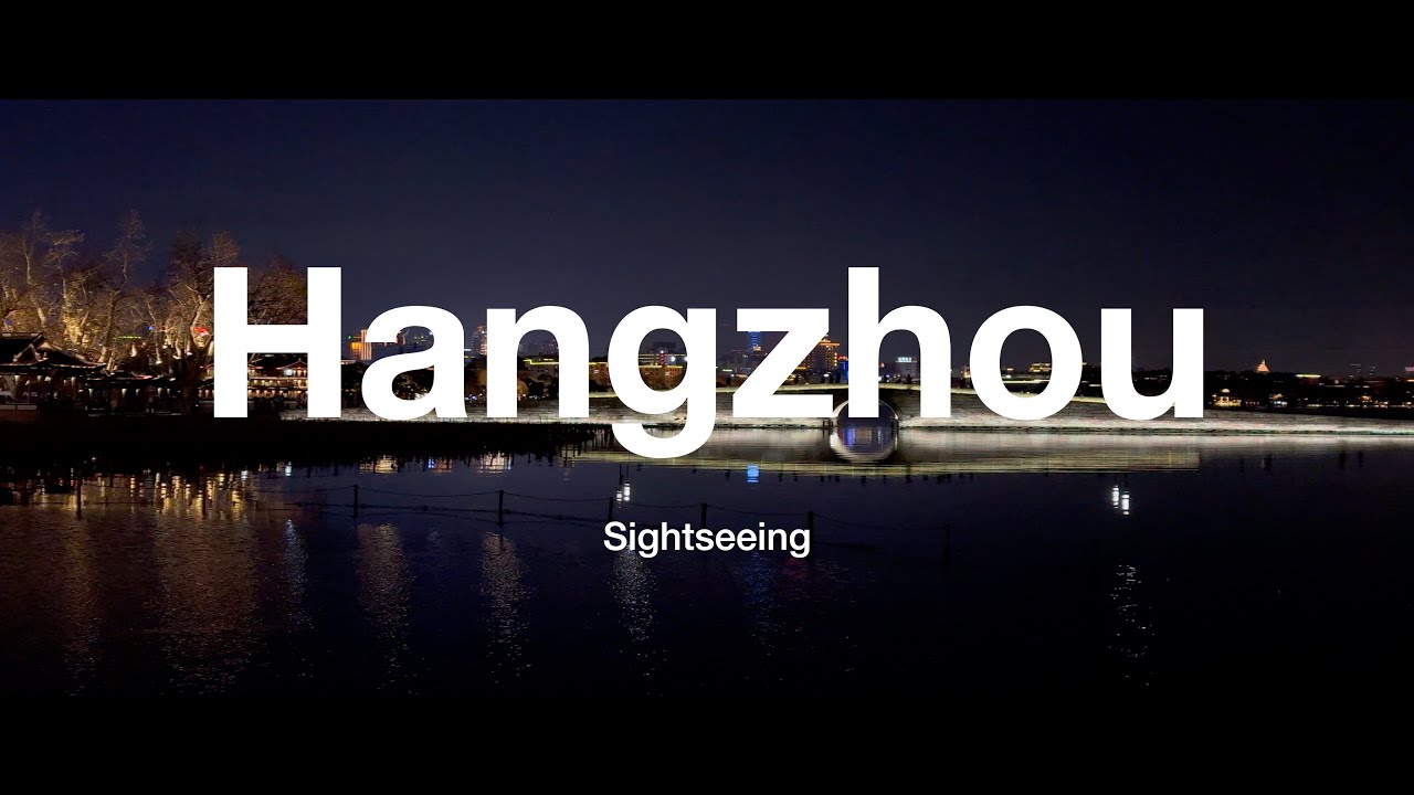 Hangzhou Sightseeing   4K