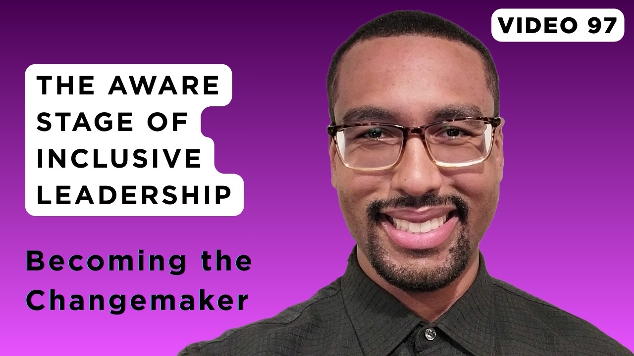 The Aware Stage of Inclusive Leadership | Video 97