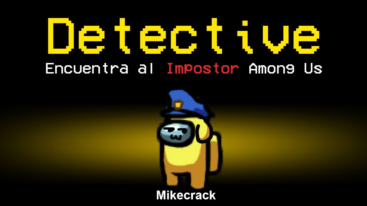 &iexcl;SOY el MEJOR DETECTIVE de AMONG US! 😂🔥 MIKECRACK en AMONG US #4