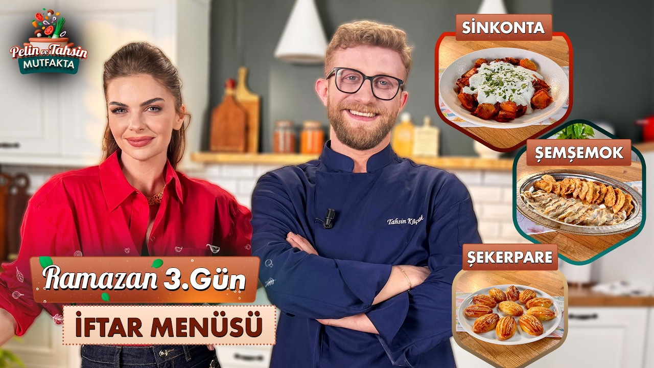 Pelin ve Tahsin Mutfakta 3. Gün İftar Menüsü: Sinkonta, Şemşemok ve Pastane Usulü Şekerpare