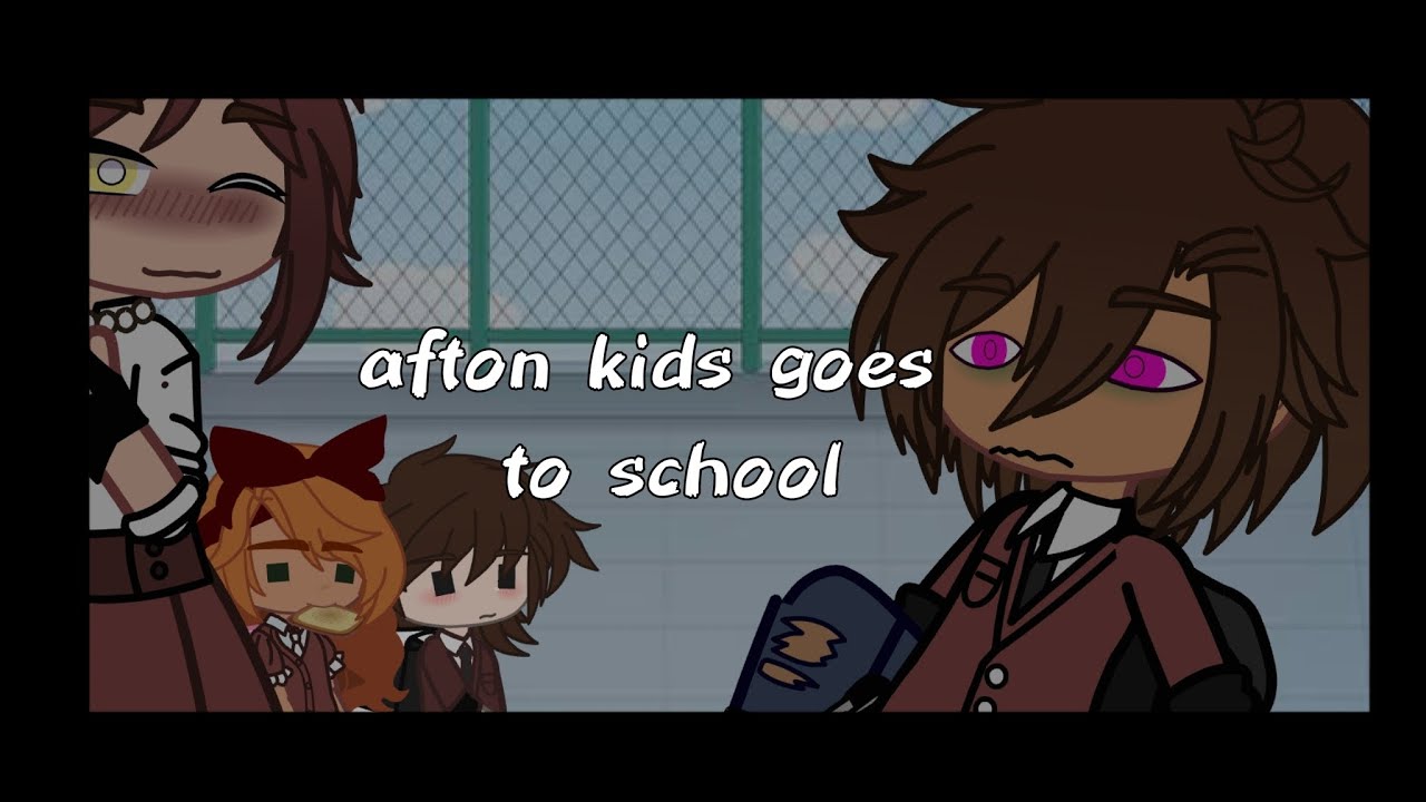 afton kids goes to school || xflowx || my au