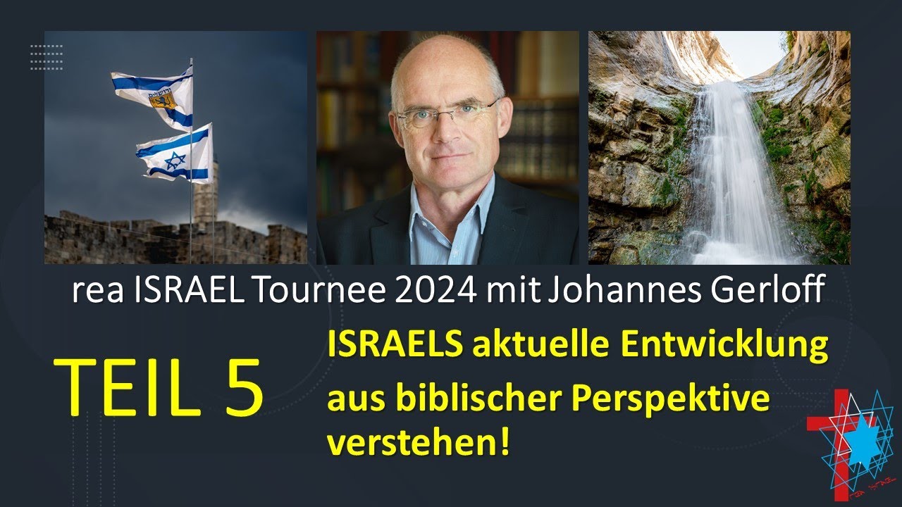 Teil 5: Israels aktuelle Entwicklung aus biblischer Perspektive verstehen. Mit Johannes Gerloff