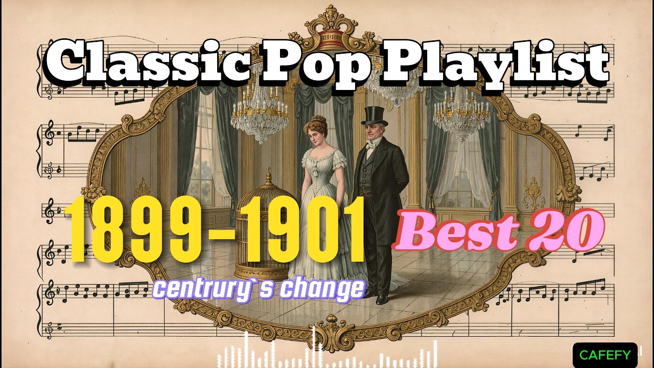 Classic Pop Playlist Vol.04 |  1899-1901 (BEST 20 : Century`s change)