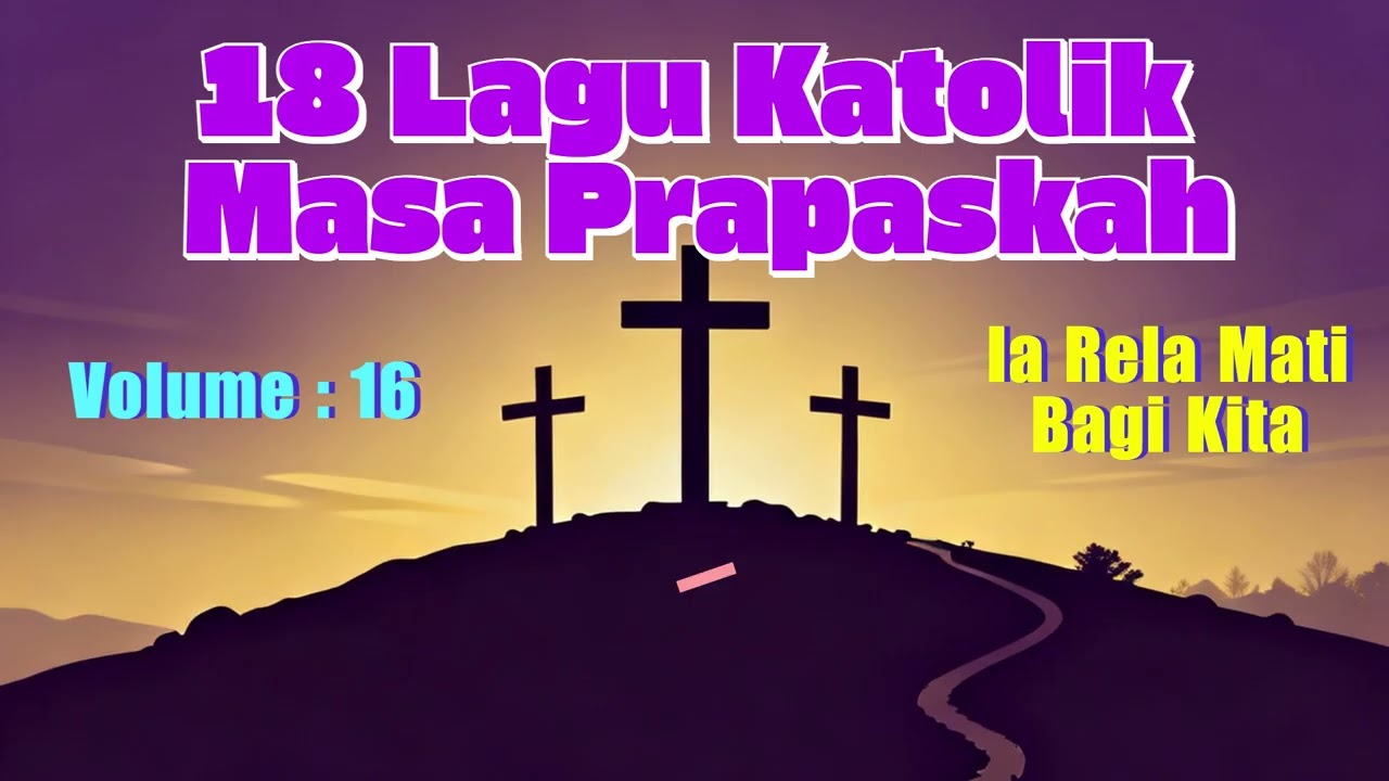 18 Lagu Masa Prapaskah Vol 16. Ia Rela Mati Untuk Kita - Blessing Studio