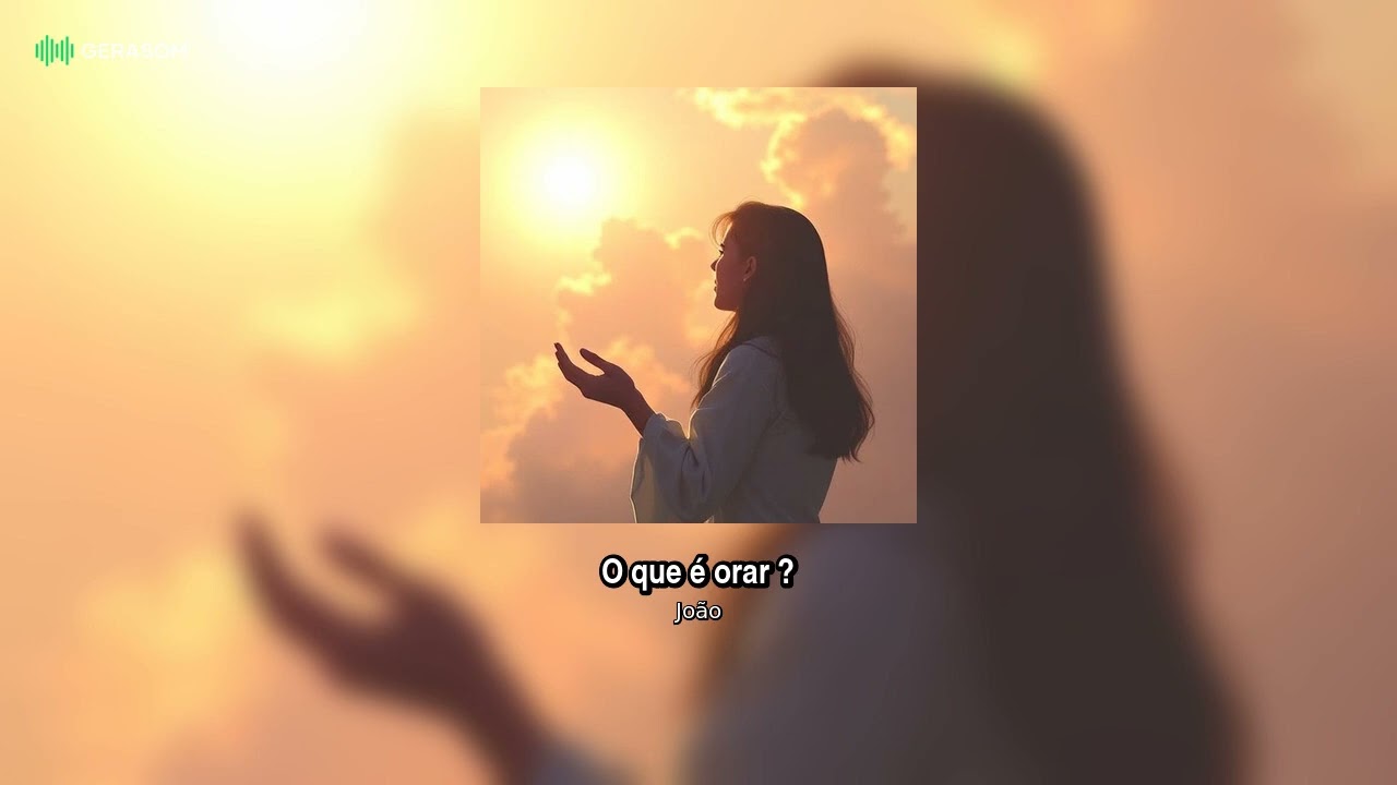 O que é orar? | Uma canção sobre falar e ouvir Deus