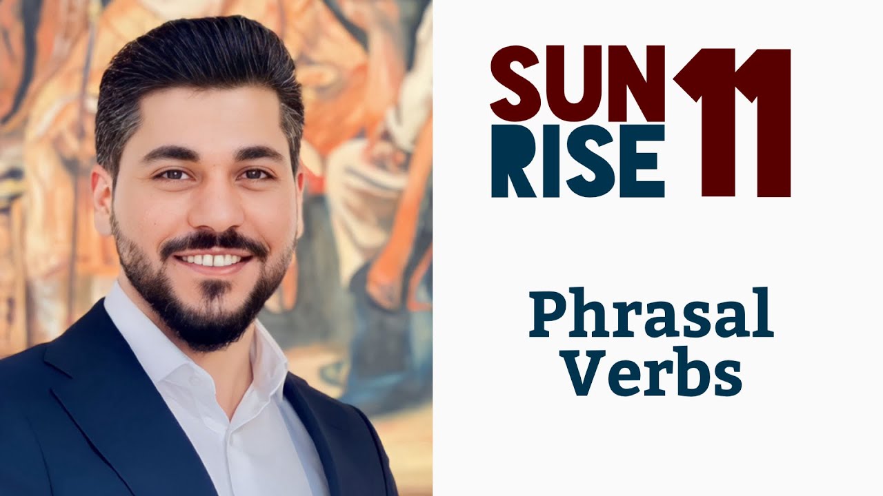 Sunrise 11 - Unit 6 - Phrasal Verbs by Ahmed O. Sultan
