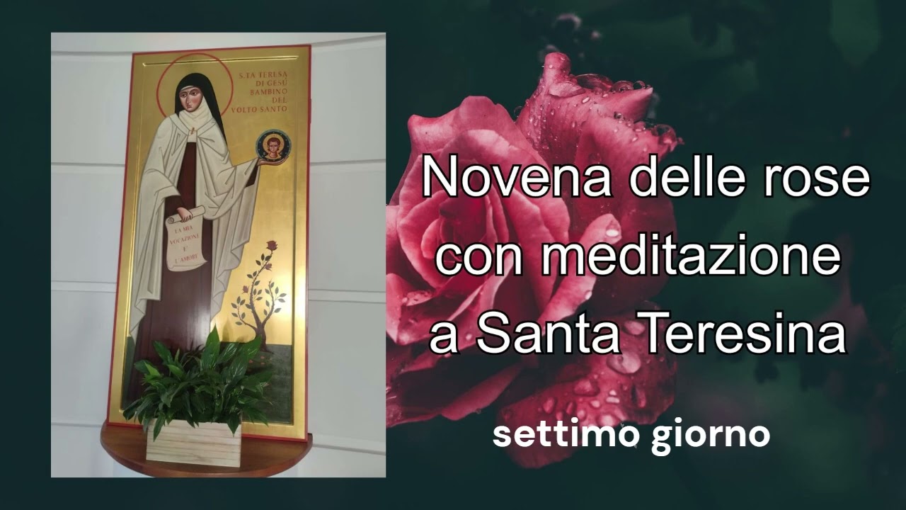 Novena delle rose con meditazione a Santa Teresina - settimo giorno