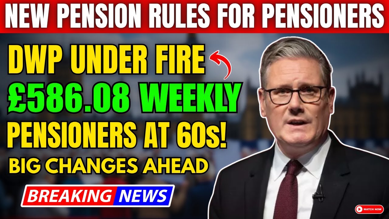 BREAKING: DWP Update &ndash; &pound;586.08 Per Week State Pension For Pensioners Over 60 - Big Changes Ahead!