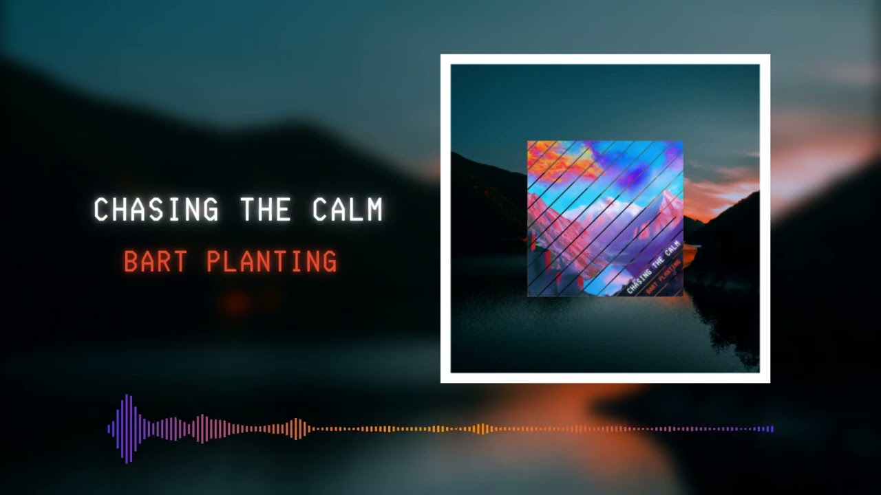 Bart Planting - Chasing the Calm [Audio]