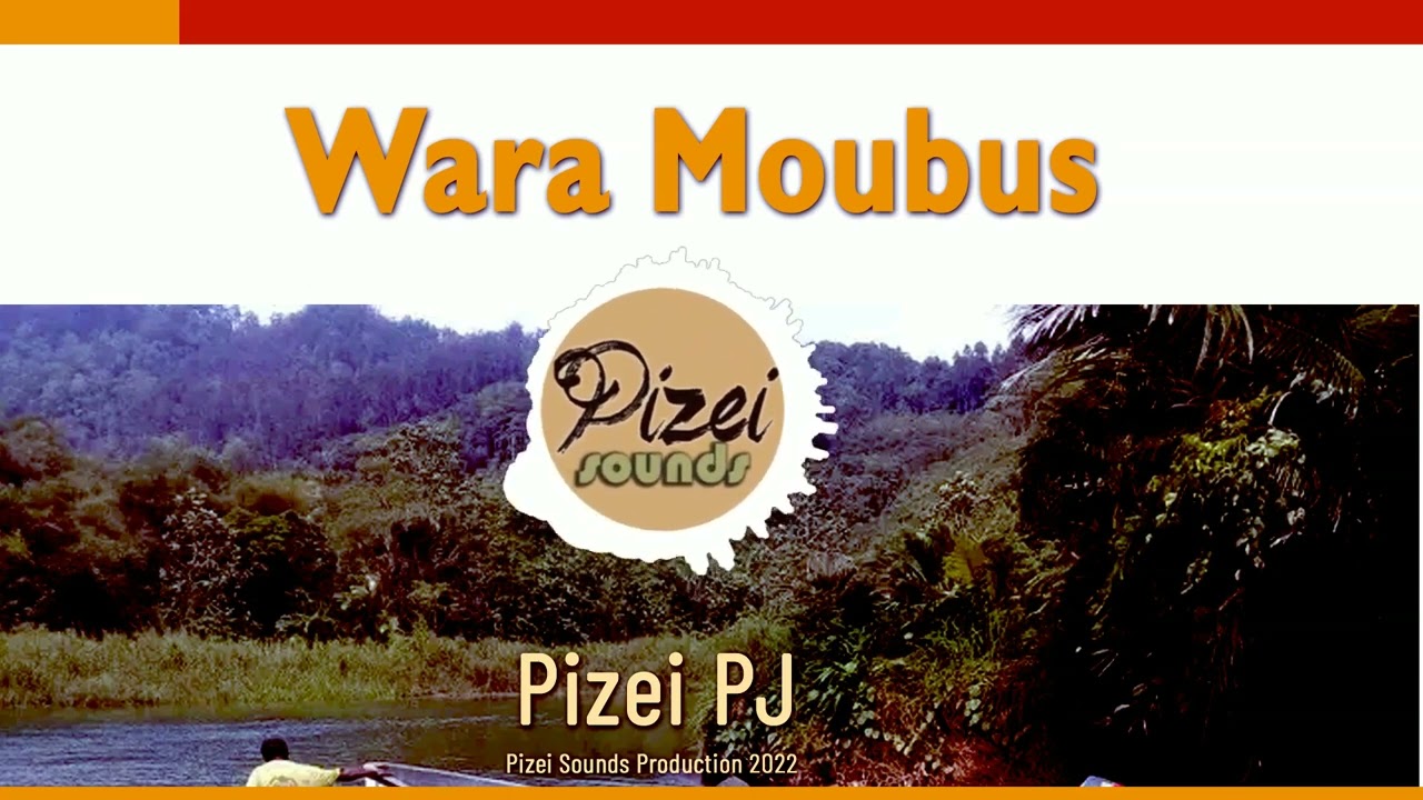 Wara Moubus - Pizei PJ | PNG MUSIC 2022