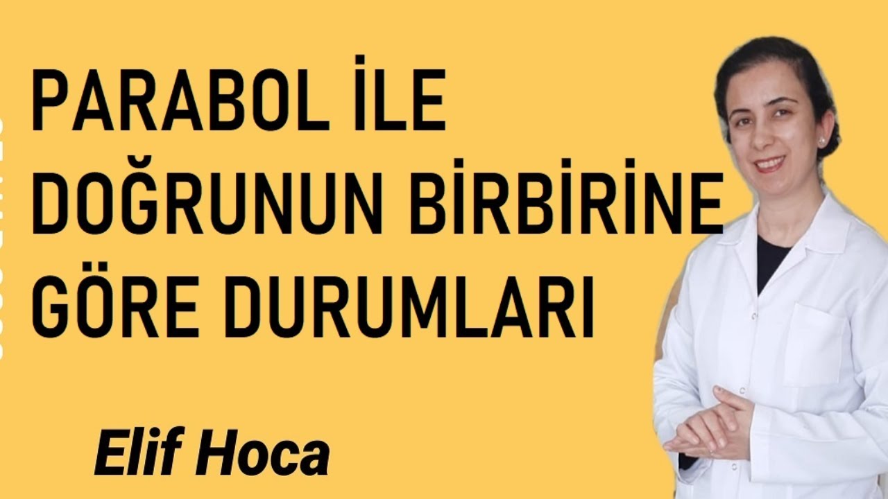 PARABOL #4, PARABOL İLE DOĞRUNUN BİRBİRİNE GÖRE DURUMLARI