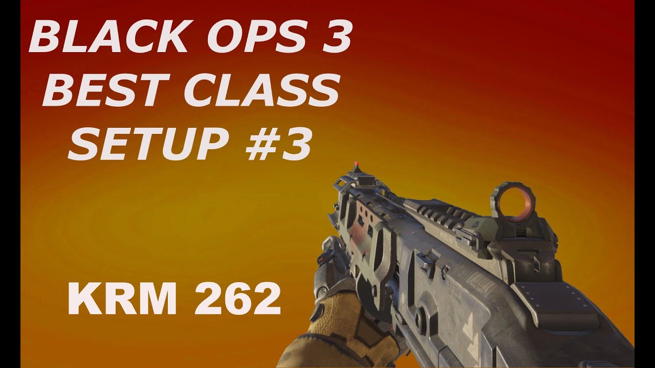 Black Ops 3 - Best Class Setup - Krm-262
