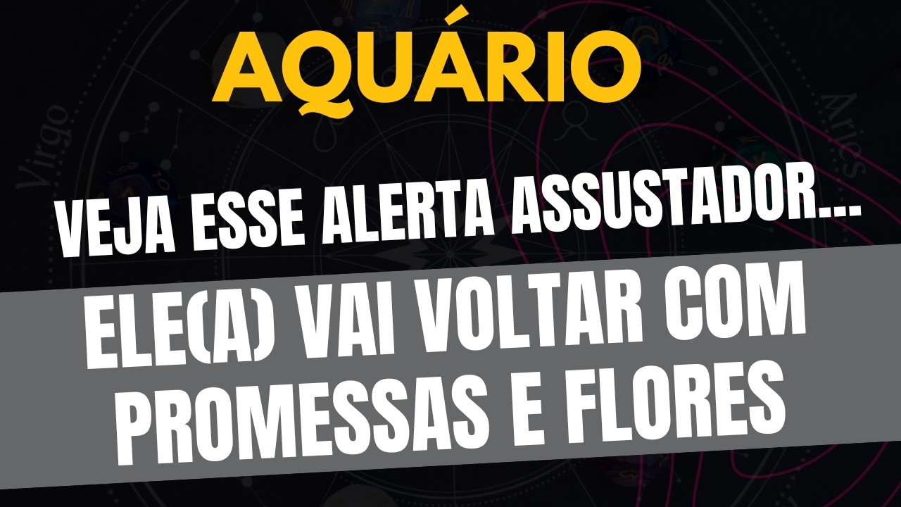 AQUÁRIO♒️: ELE(A) VAI VOLTAR COM PROMESSAS E FLORES, MAS VEJA ESSE ALERTA ASSUSTADOR...