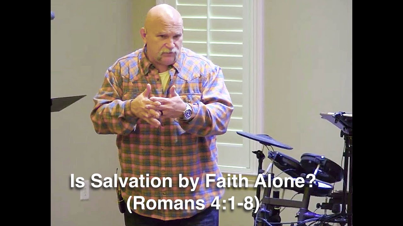 Is Salvation by Faith Alone? (Romans 4:1-8)