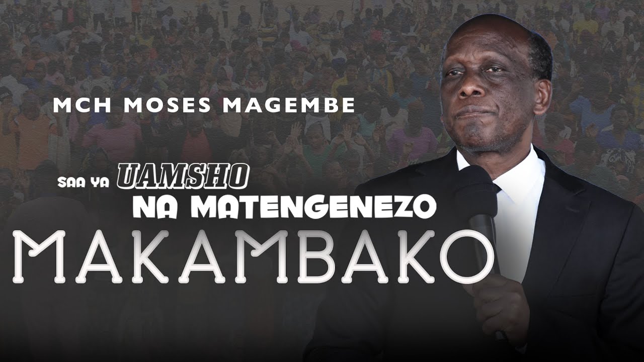 Mch Moses Magembe - ISRAEL NA SIKU ZA MWISHO | MAKAMBAKO 07