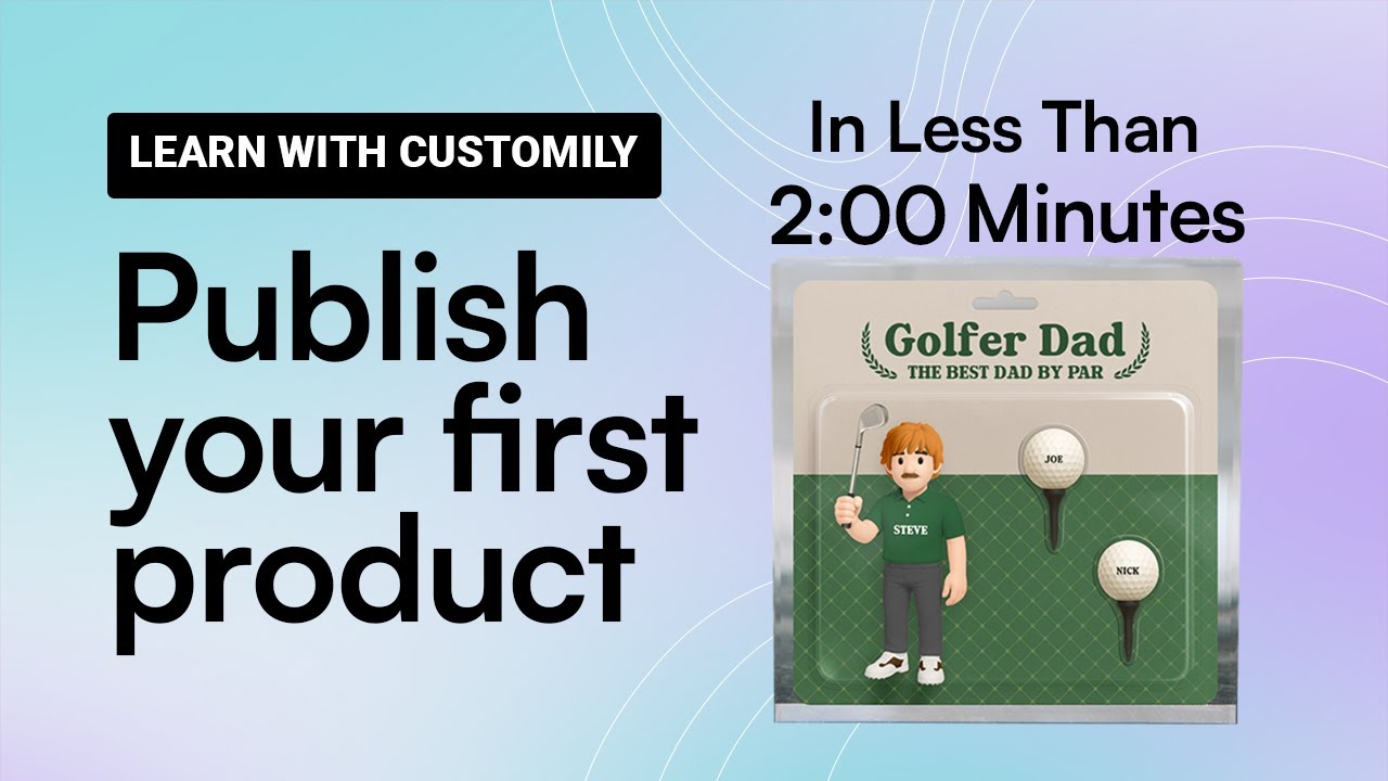Getting Started with Customily: Publish Your First Product in Less Than 2 Minutes