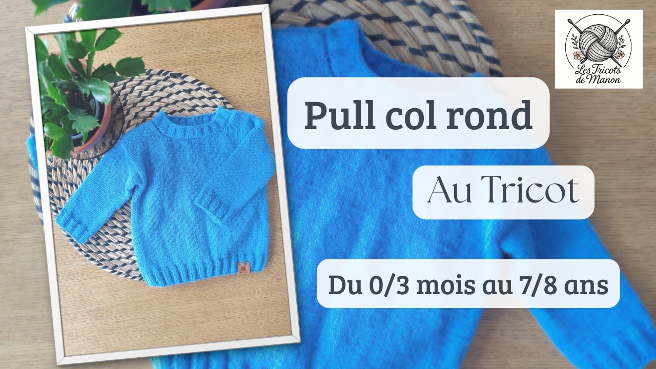 Pull col rond au Tricot - Du 0/3 mois au 7/8 ans ☺️