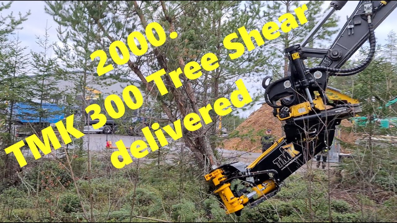 2000.  TMK 300 tree shear delivered to customer