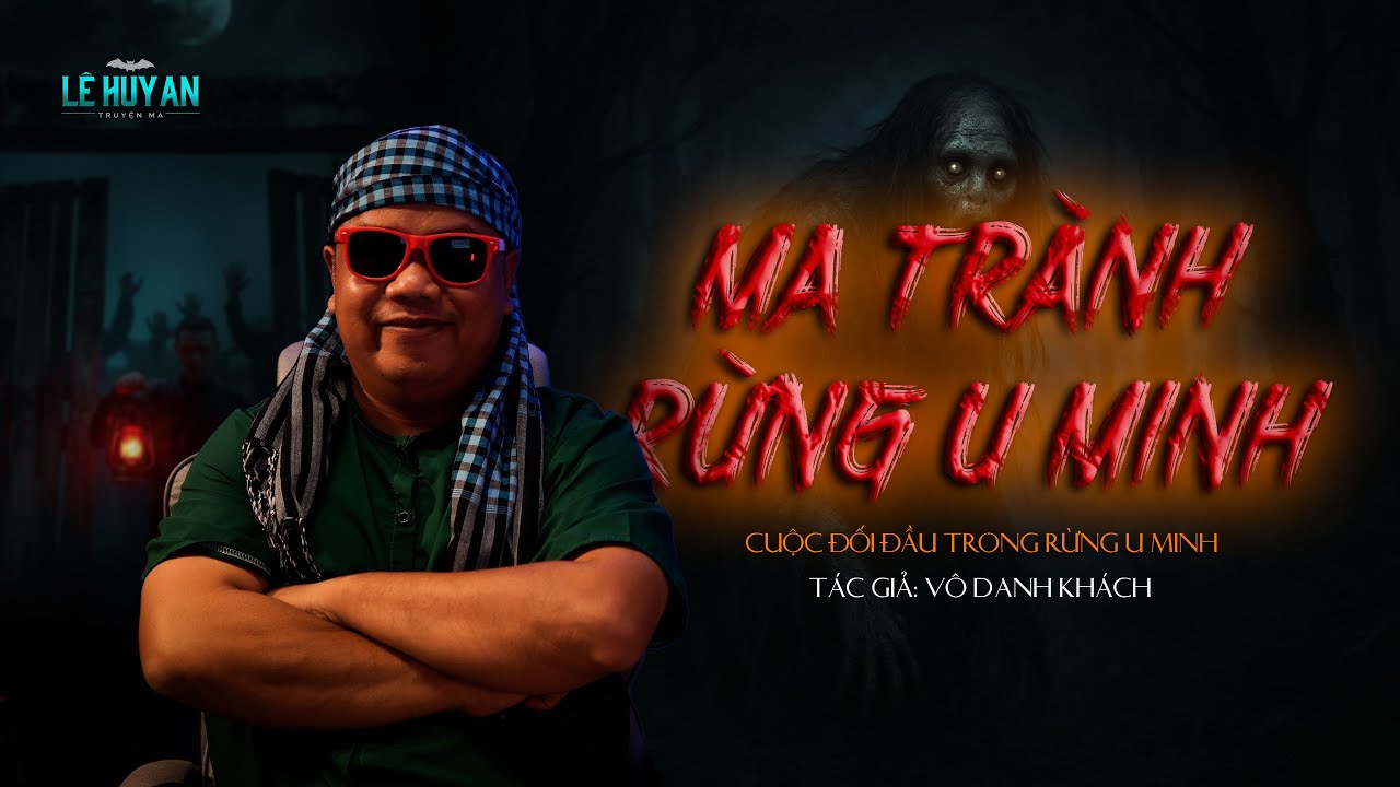 MA TRÀNH RỪNG U MINH | Truyện ma Lê Huy An | Nó Là Một Lời Nguyền Sống