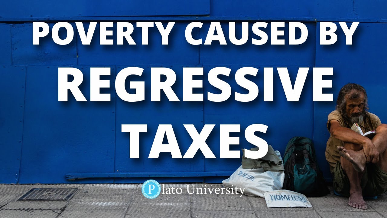 Causes: How Do Regressive Taxes Cause Poverty?