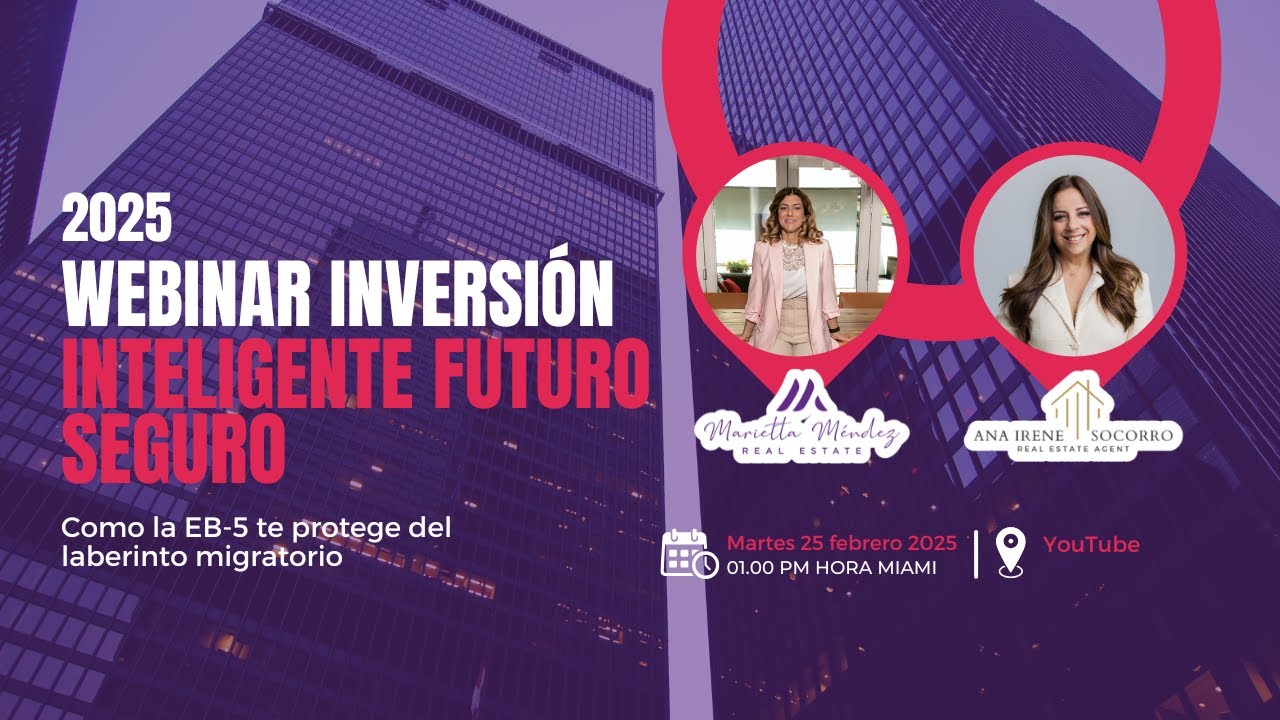 Webinar Inversión inteligente, futuro seguro: como la EB-5 te protege del laberinto migratorio