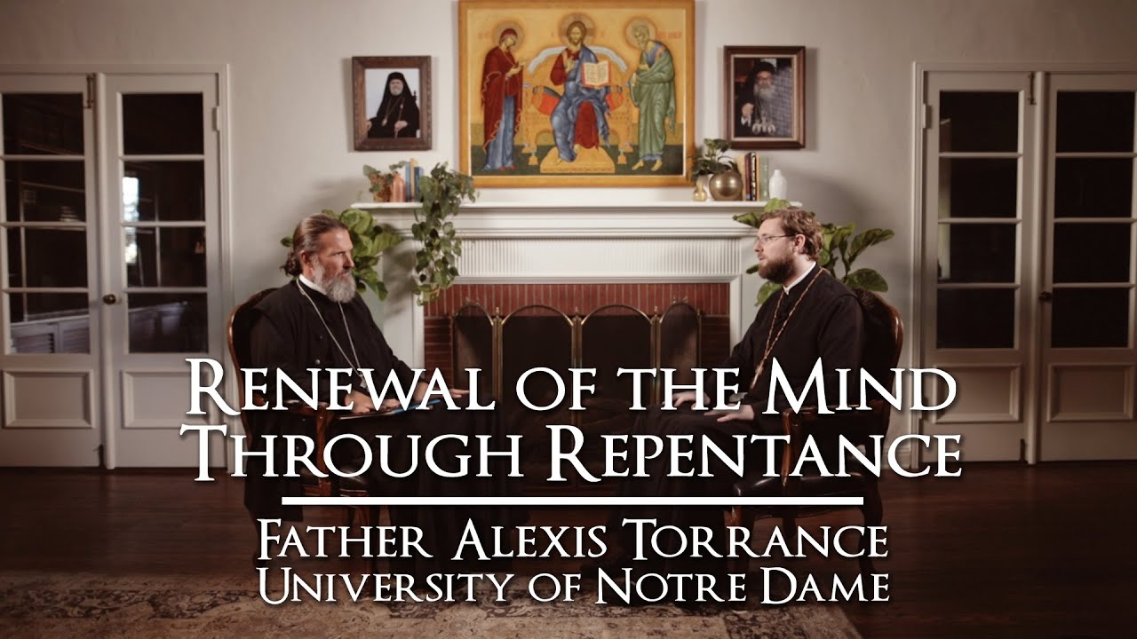 Renewal of the Mind Through Repentance | Father Alexis Torrance