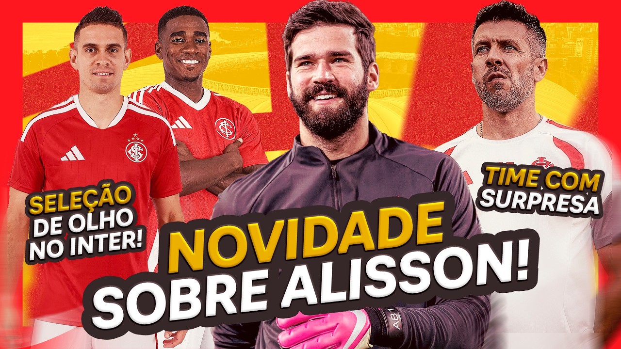 🔴⚪️ 0ALISSON RENOVA, MAS CONFIRMA: QUER VOLTAR AO INTER! | 4 CONVOCADOS NO BEIRA-RIO | E O TIME?!