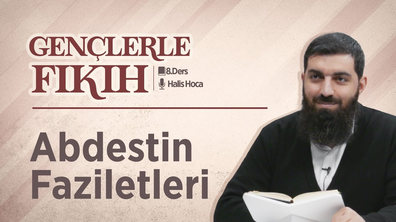 Abdestin Faziletleri | Gençlerle Fıkıh 8 | Halis Bayancuk Hoca