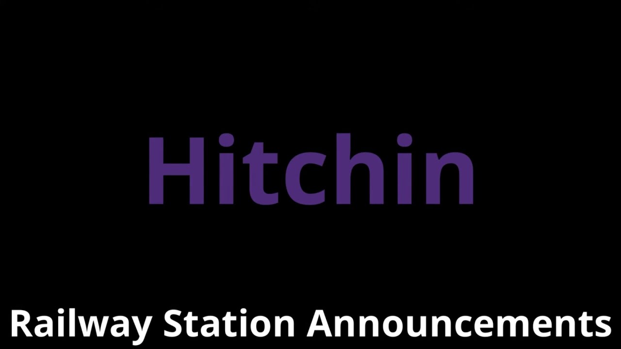 Hitchin Railway Station Announcements