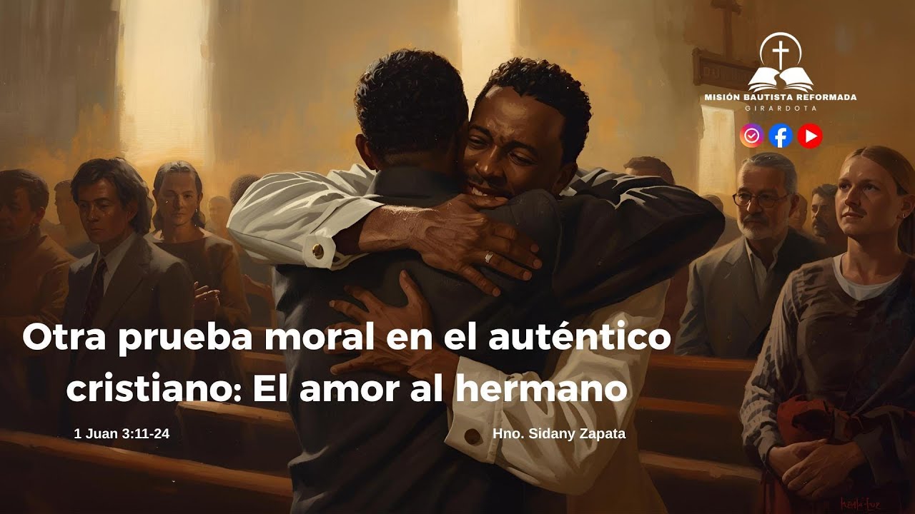 Otra prueba moral del auténtico cristiano: el amor al hermano. Hno. Sidany Zapata