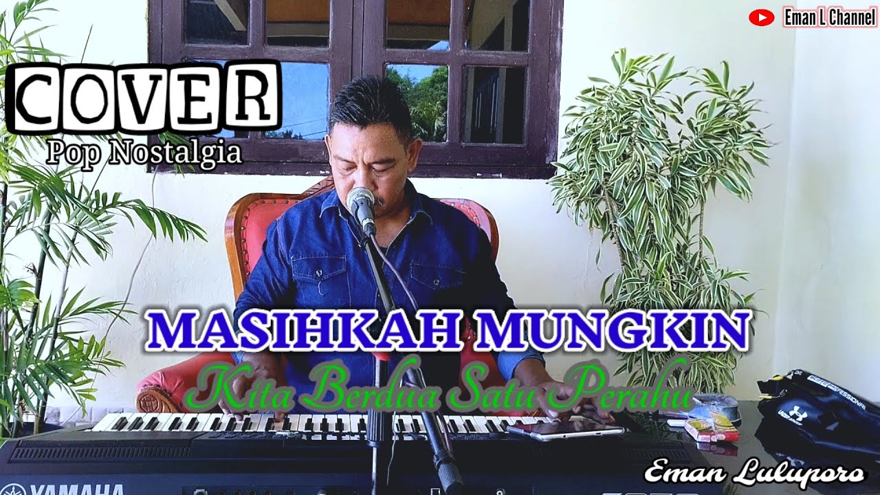 Cover Pop Nostalgia II MASIHKAH MUNGKIN KITA BERDUA SATU PERAHU- Broery Marantika II Eman Luluporo