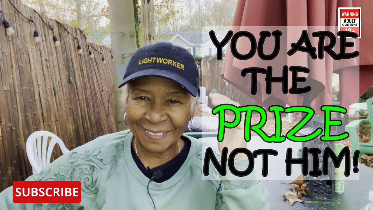 YOU ARE THE PRIZE, NOT HIM!