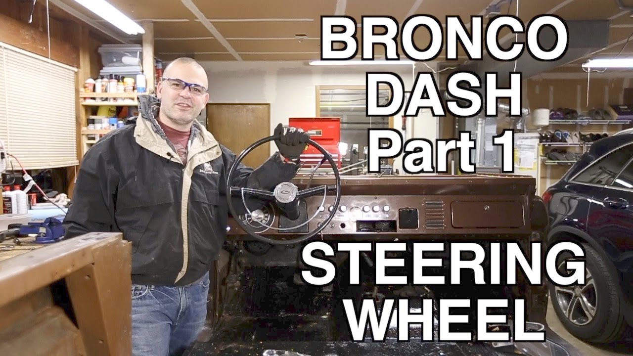 Ep 2.05 - Bronco Dash Disassembly - Part 1 - Steering Column