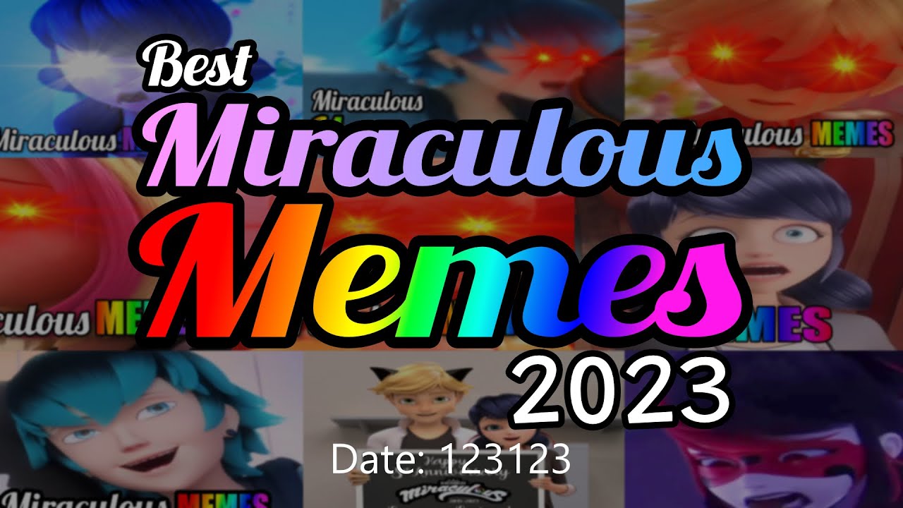 watch these best miraculous memes before 2023 is leaving!