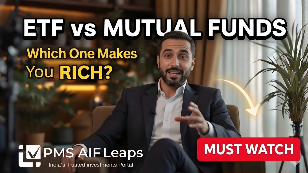 ETF vs Mutual Fund &ndash; Which Is Right for You? | PMS AIF Leaps @PMSAIFLEAPS1 