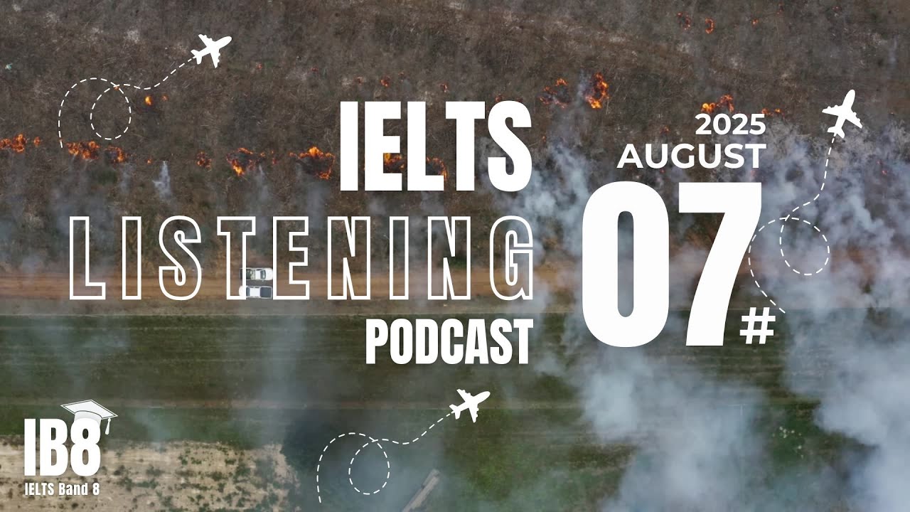 IELTS Listening Podcast Số 7, Th&aacute;ng 8 | August IELTS Test 2025 | ASMR Luyện Nghe Tiếng Anh #ib8